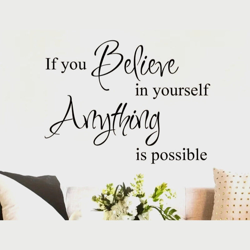"If You Believe In Yourself Anything Is Possible" Wall Decal 17" x 22" Home & Garden:Home Décor:Decals, Stickers & Vinyl Art Style Your Walls